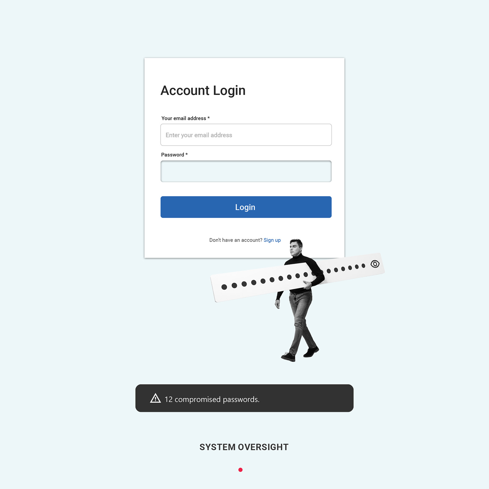 System Oversight, an editorial collage by James Dowland showing a man carrying an exposed password beneath a login screen and compromised-password warning.